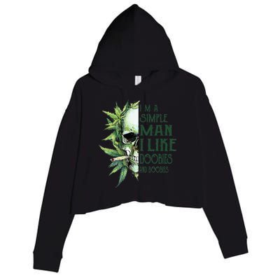 Skull I’M A Simple Man I Like Doobies And Boobies Crop Fleece Hoodie