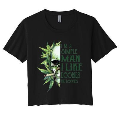 Skull I’M A Simple Man I Like Doobies And Boobies Women's Crop Top Tee