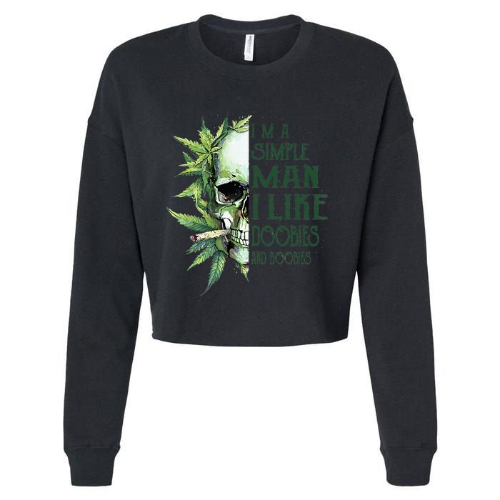 Skull I’M A Simple Man I Like Doobies And Boobies Cropped Pullover Crew