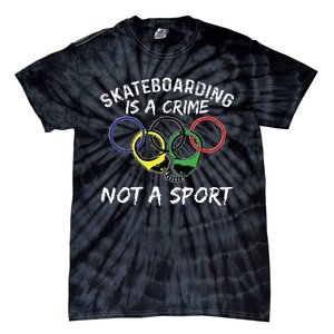 Skateboarding Is A Crime Not A Sport Skateboarder Skater Tie-Dye T-Shirt