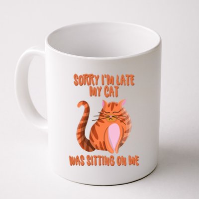 Sorry I Am Late My Cat Was Sitting On Me Cat Lover Designs Gift Coffee Mug