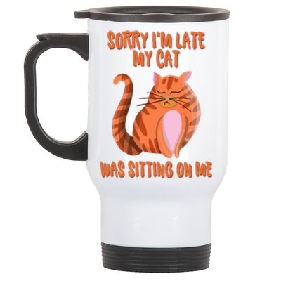 Sorry I Am Late My Cat Was Sitting On Me Cat Lover Designs Gift Stainless Steel Travel Mug