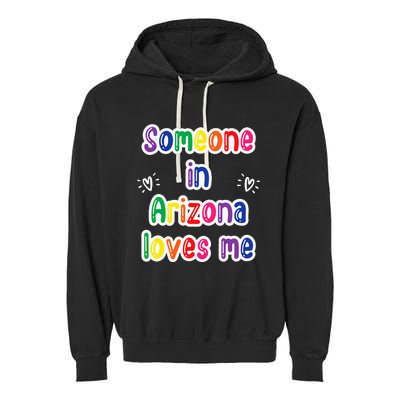 Someone In Arizona Loves Me Garment-Dyed Fleece Hoodie