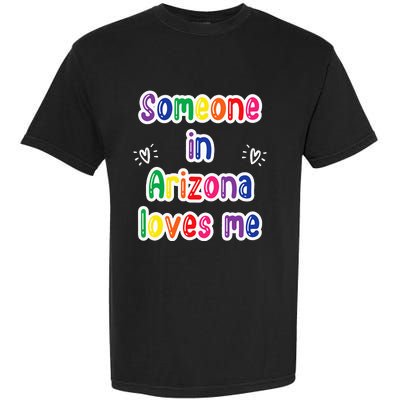 Someone In Arizona Loves Me Garment-Dyed Heavyweight T-Shirt