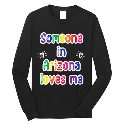 Someone In Arizona Loves Me Long Sleeve Shirt