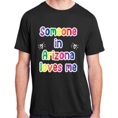 Someone In Arizona Loves Me Adult ChromaSoft Performance T-Shirt