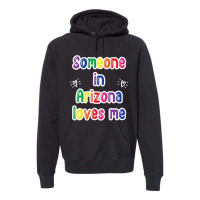 Someone In Arizona Loves Me Premium Hoodie