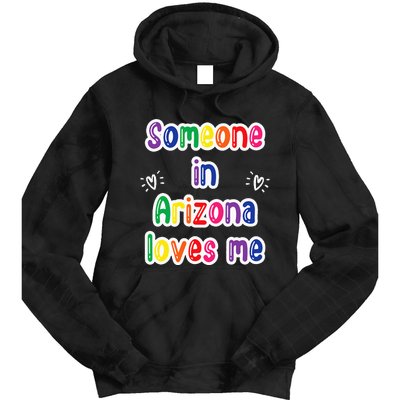 Someone In Arizona Loves Me Tie Dye Hoodie