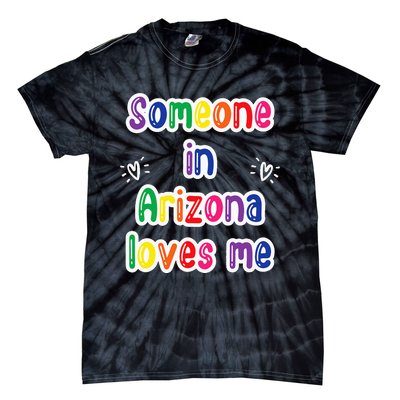 Someone In Arizona Loves Me Tie-Dye T-Shirt