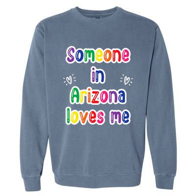 Someone In Arizona Loves Me Garment-Dyed Sweatshirt