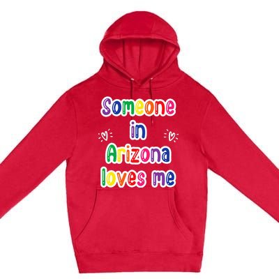 Someone In Arizona Loves Me Premium Pullover Hoodie