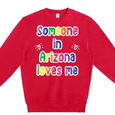 Someone In Arizona Loves Me Premium Crewneck Sweatshirt