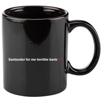 Santander Is A Terrible Bank 11oz C Handle Ceramic Mug