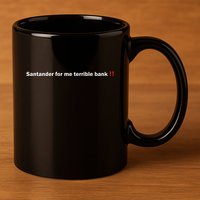 Santander Is A Terrible Bank 11oz C Handle Ceramic Mug