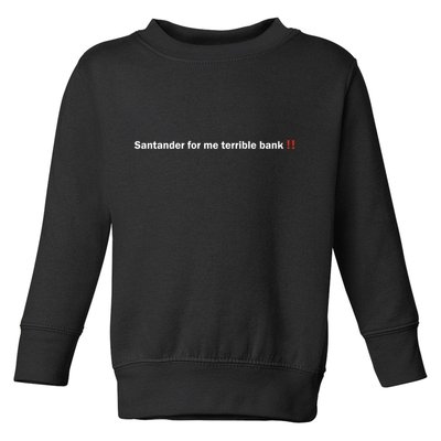 Santander Is A Terrible Bank Toddler Sweatshirt