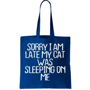 Sorry I Am Late My Cat Was Sleeping On Me Funny Gift Tote Bag