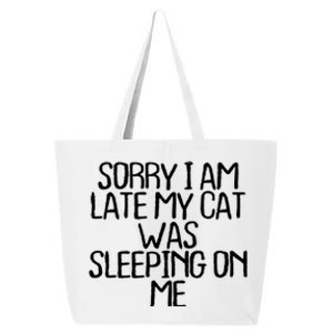 Sorry I Am Late My Cat Was Sleeping On Me Funny Gift 25L Jumbo Tote