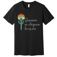 Someone In Arizona Loves Me Cactus AZ Vintage Premium T-Shirt