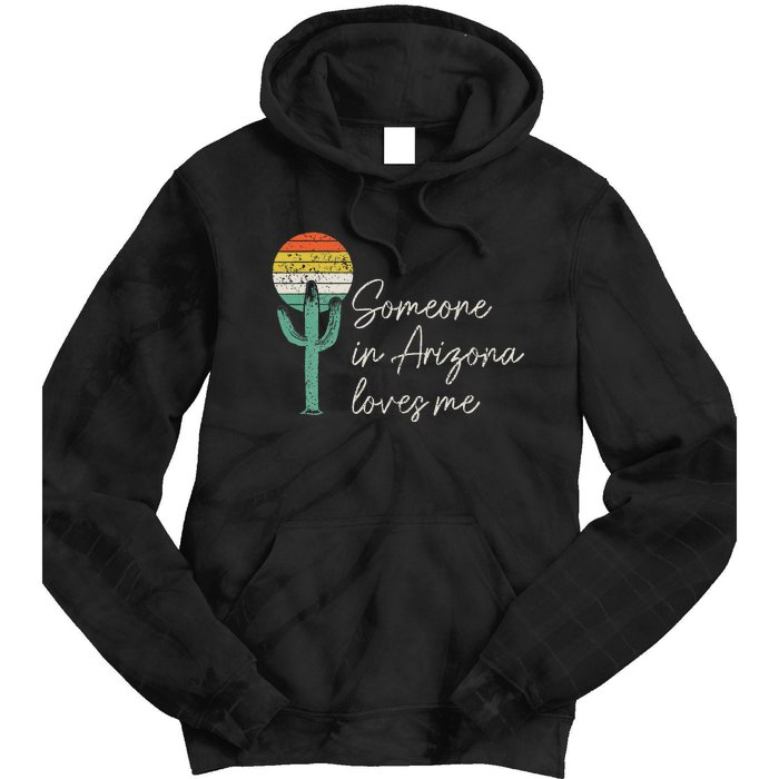 Someone In Arizona Loves Me Cactus AZ Vintage Tie Dye Hoodie