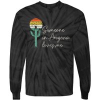 Someone In Arizona Loves Me Cactus AZ Vintage Tie-Dye Long Sleeve Shirt