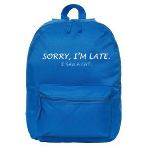 Sorry I Am Late I Saw Cat Sarcastic Funny Cat Lover Quotes Great Gift 16 in Basic Backpack