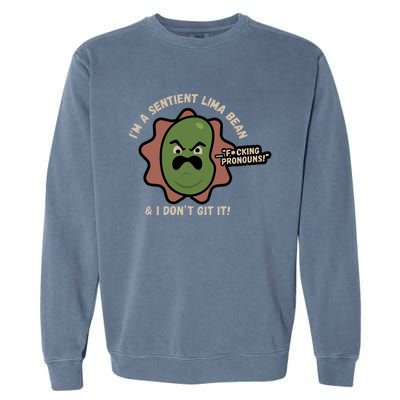 Spawnonme IM A Sentient Lima Bean And I DonT Git It Garment-Dyed Sweatshirt