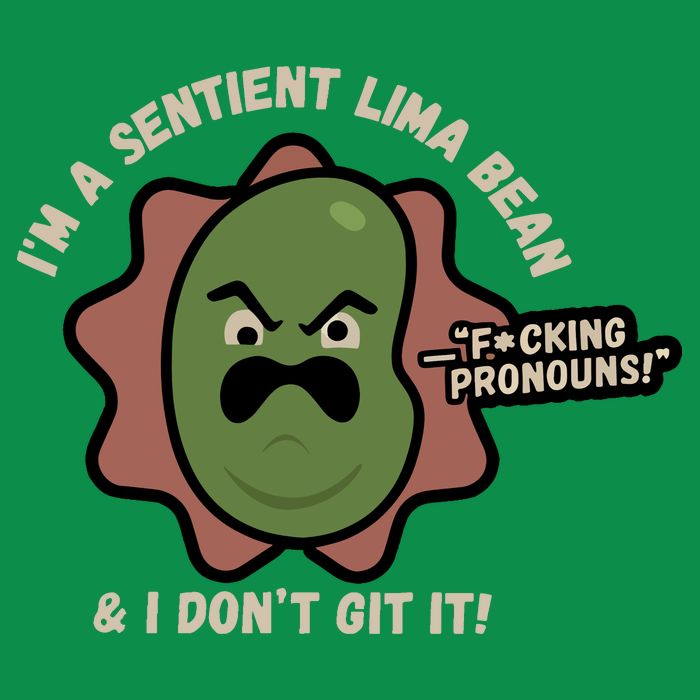 Spawnonme IM A Sentient Lima Bean And I DonT Git It T-Shirt