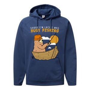 Sorry I Am Late I Was Fishing Gift Performance Fleece Hoodie