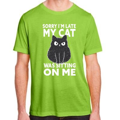 Sorry I Am Late My Cat Was Sitting On Me Gift Cat Lover Cat Gift Adult ChromaSoft Performance T-Shirt