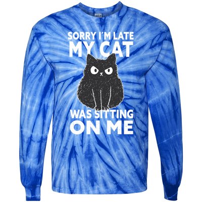 Sorry I Am Late My Cat Was Sitting On Me Gift Cat Lover Cat Gift Tie-Dye Long Sleeve Shirt