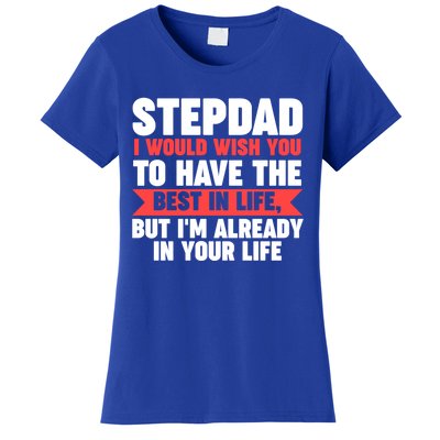 Stepdad I'm Already In Your Life Stepdad Gift Women's T-Shirt