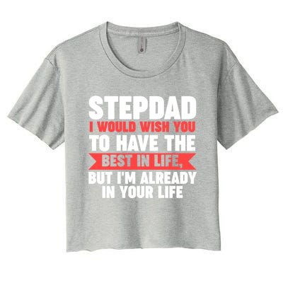 Stepdad I'm Already In Your Life Stepdad Gift Women's Crop Top Tee