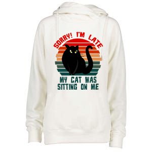 Sorry I Am Late My Cat Was Sitting On Me Cat Lover Designs Cute Gift Womens Funnel Neck Pullover Hood