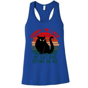 Sorry I Am Late My Cat Was Sitting On Me Cat Lover Designs Cute Gift Women's Racerback Tank