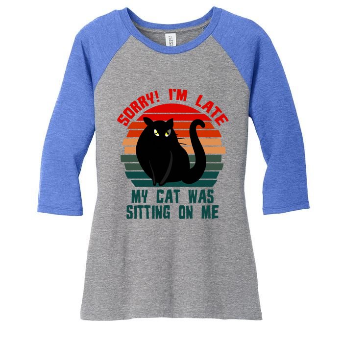 Sorry I Am Late My Cat Was Sitting On Me Cat Lover Designs Cute Gift Women's Tri-Blend 3/4-Sleeve Raglan Shirt