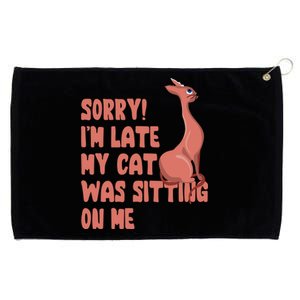 Sorry I Am Late My Cat Was Sitting On Me Cat Lover Designs Gift Grommeted Golf Towel