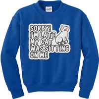 Sorry I Am Late My Cat Was Sitting On Me Cat Lover Designs Funny Gift Kids Sweatshirt