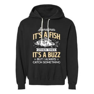 Sometimes ItS A Fish Funny Fishing & Angler Joke Gift Garment-Dyed Fleece Hoodie