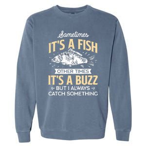 Sometimes ItS A Fish Funny Fishing & Angler Joke Gift Garment-Dyed Sweatshirt