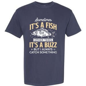 Sometimes ItS A Fish Funny Fishing & Angler Joke Gift Garment-Dyed Heavyweight T-Shirt