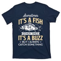 Sometimes ItS A Fish Funny Fishing & Angler Joke Gift T-Shirt