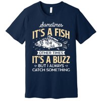 Sometimes ItS A Fish Funny Fishing & Angler Joke Gift Premium T-Shirt