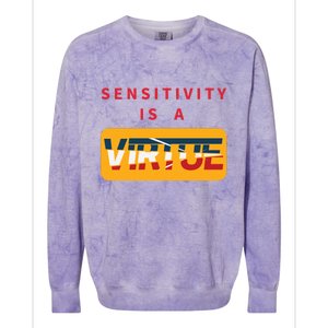 Sensitivity Is A Virtue Tshirt Colorblast Crewneck Sweatshirt