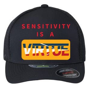 Sensitivity Is A Virtue Tshirt Flexfit Unipanel Trucker Cap