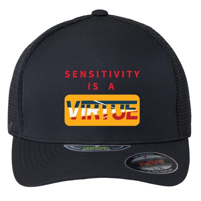 Sensitivity Is A Virtue Tshirt Flexfit Unipanel Trucker Cap