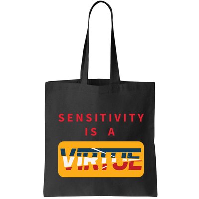 Sensitivity Is A Virtue Tshirt Bag