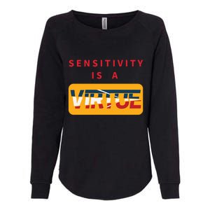 Sensitivity Is A Virtue Tshirt Womens California Wash Sweatshirt