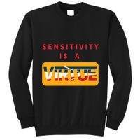 Sensitivity Is A Virtue Tshirt Tall Sweatshirt
