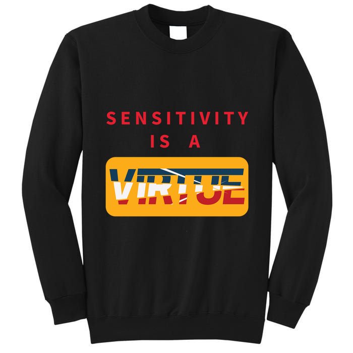 Sensitivity Is A Virtue Tshirt Tall Sweatshirt