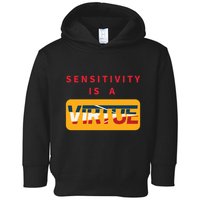 Sensitivity Is A Virtue Tshirt Toddler Hoodie